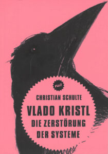 Christian Schulte: Vlado Kristl. Die Zerstörung der Systeme