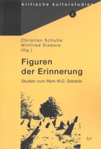 Christian Schulte / Winfried Siebers (Hg.): Figuren der Erinnerung