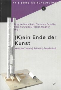 Marschall/Schulte/Vorwalder/Wagner (Hg.): (K)ein Ende der Kunst