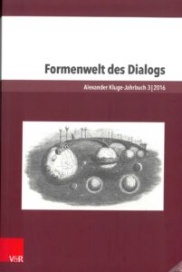 Formenwelt des Dialogs. Alexander Kluge-Jahrbuch, Band 3 (2016)
